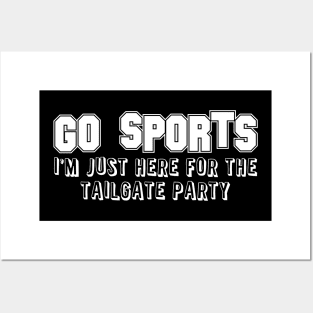 'Go Sports I'm Just Here for the Tailgate Party' Sport Posters and Art